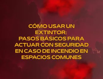 Cómo usar un extintor: pasos básicos para actuar con seguridad en caso de incendio en espacios comunes