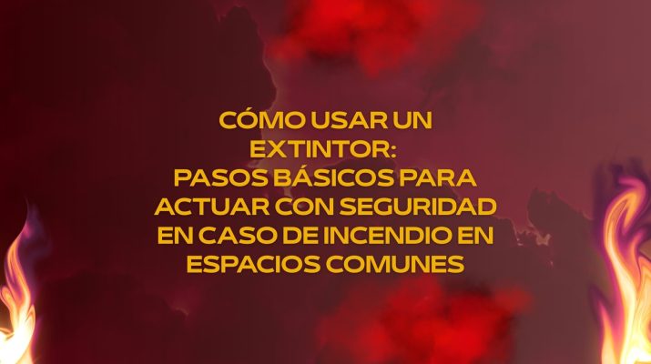 Cómo usar un extintor: pasos básicos para actuar con seguridad en caso de incendio en espacios comunes
