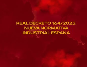 Real Decreto 164/2025 nueva normativa industrial España