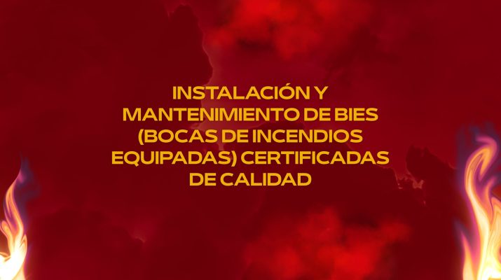 Instalación y Mantenimiento de BIEs (Bocas de Incendios Equipadas) certificadas de calidad