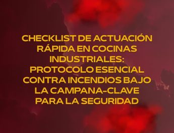 Checklist de actuación rápida en cocinas industriales: protocolo esencial contra incendios bajo la campana-clave para la seguridad