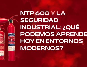 NTP 600 y la seguridad industrial: ¿qué podemos aprender hoy en entornos modernos?