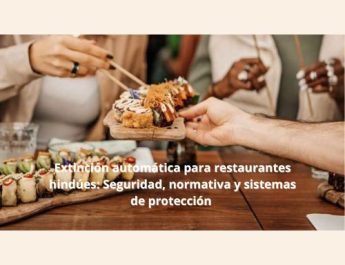 Extinción automática para restaurantes hindúes: Seguridad, normativa y sistemas de protección