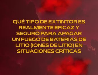 Qué tipo de extintor es realmente eficaz y seguro para apagar un fuego de baterías de litio (iones de litio) en situaciones críticas