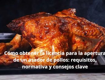 Cómo obtener la licencia para la apertura de un asador de pollos: requisitos, normativa y consejos clave