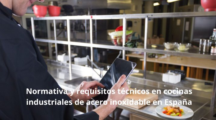 Normativa y requisitos técnicos en cocinas industriales de acero inoxidable en España