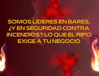 Somos líderes en bares, ¿y en seguridad contra incendios? Lo que el RIPCI exige a tu negocio