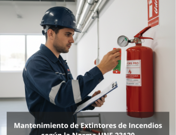 Mantenimiento de Extintores de Incendios según la Norma UNE 23120: La importancia de un mantenimiento reglamentario y preventivo.