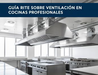 Qué dice el RITE sobre ventilación en cocinas profesionales: Guía completa y actualizada sobre la aplicación del RITE en cocinas profesionales.