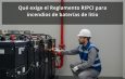 Qué exige el Reglamento RIPCI para incendios de baterías de litio: Reglamento, medidas y requisitos técnicos