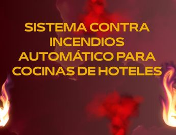 Sistema contra incendios automático para cocinas de hoteles. Protección avanzada y certificada para cocinas profesionales en hoteles.