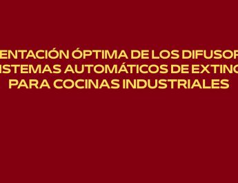 Orientación óptima de los difusores en sistemas automáticos de extinción para cocinas industriales. Marco técnico y normativo de la protección