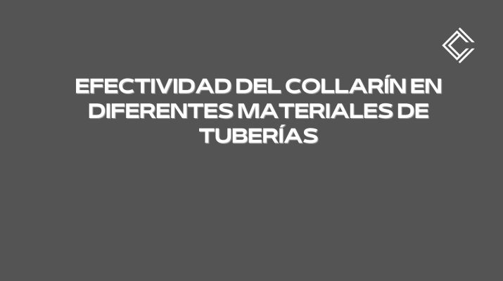 Efectividad del collarín en diferentes materiales de tuberías. Protección pasiva y rendimiento real en pasos de instalaciones.