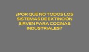 ¿Por qué no todos los sistemas de extinción sirven para cocinas industriales? La realidad del fuego en entornos profesionales.