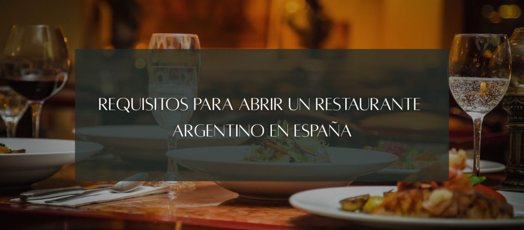 Requisitos para abrir un restaurante argentino en España