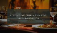 Requisitos para abrir un restaurante argentino en España