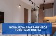 Normativa Apartamentos Turísticos Huelva. Marco General y Alcance de la Regulación Vigente.