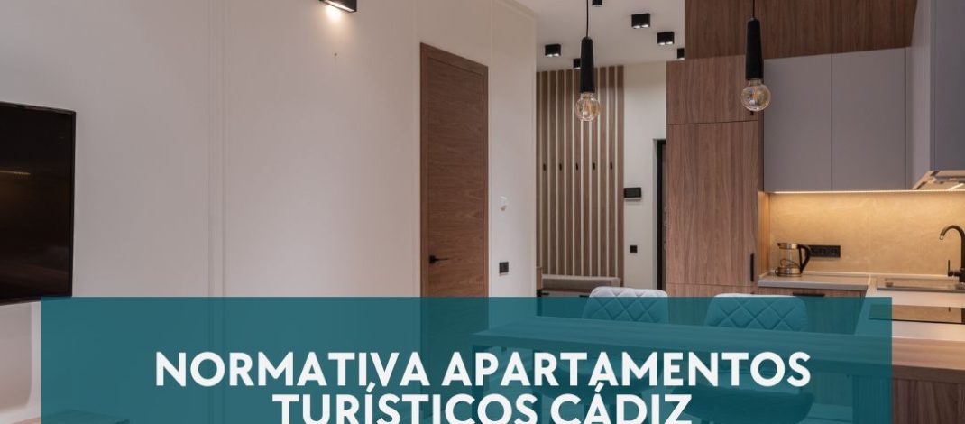 Normativa Apartamentos Turísticos Cádiz. Marco regulador actual del alquiler turístico en la provincia.