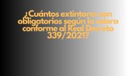 ¿Cuántos extintores son obligatorios según la eslora conforme al Real Decreto 339/2021? Seguridad contra incendios