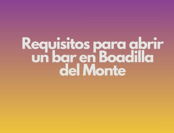 Requisitos para abrir un bar en Boadilla del Monte. Marco legal y normativo aplicable.
