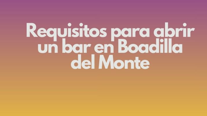 Requisitos para abrir un bar en Boadilla del Monte. Marco legal y normativo aplicable.