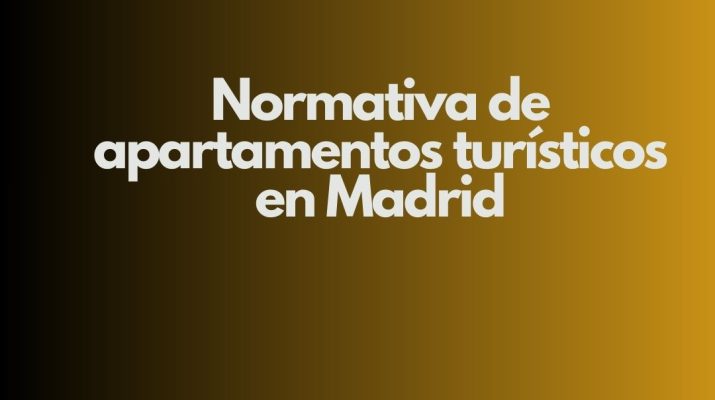 Normativa de apartamentos turísticos en Madrid. Panorama actualizado y requisitos esenciales para operar legalmente.