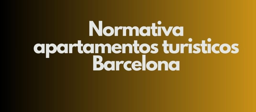 Normativa apartamentos turísticos Barcelona. Marco jurídico completo y regulación vigente en Barcelona.