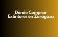 Dónde Comprar Extintores en Zaragoza. Guía profesional para elegir extintores homologados con seguridad garantizada.