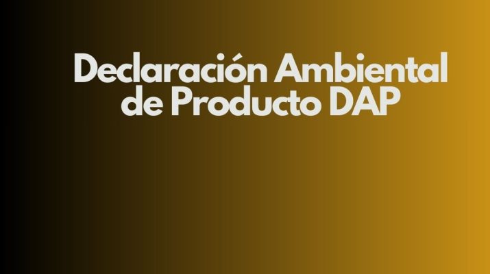 Declaración Ambiental de Producto DAP. Transparencia ambiental como eje estratégico en productos de construcción.