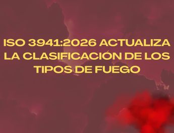 ISO 3941:2026 actualiza la clasificación de los tipos de fuego. Panorama técnico de la actualización normativa y su alcance operativo.