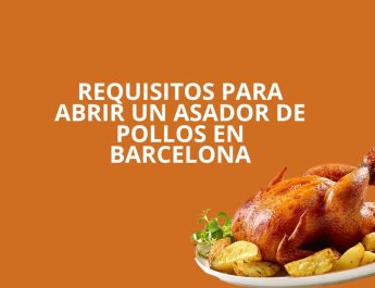 Requisitos para abrir un asador de pollos en Barcelona. Guía legal, técnica y administrativa actualizada para iniciar la actividad con éxito.
