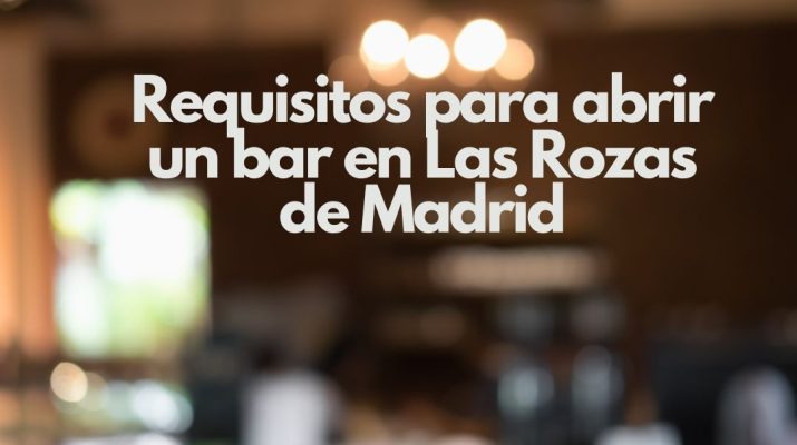Requisitos para abrir un bar en Las Rozas de Madrid. Guía completa para cumplir con la normativa y abrir un negocio de hostelería con éxito.
