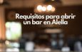 Requisitos para abrir un bar en Alella. Oportunidades de negocio en la hostelería de Alella.