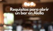 Requisitos para abrir un bar en Alella. Oportunidades de negocio en la hostelería de Alella.