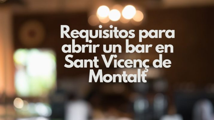 Requisitos para abrir un bar en Sant Vicenç de Montalt. Guía esencial para emprender un negocio de hostelería en la costa del Maresme.