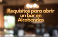 Requisitos para abrir un bar en Alcobendas. Guía legal completa para iniciar actividad hostelera con garantías.
