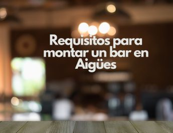 Requisitos para montar un bar en Aigües. Guía completa para abrir un bar rentable en Aigües.