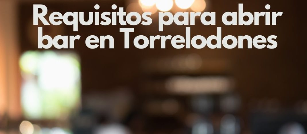 Requisitos para abrir bar en Torrelodones. Guía legal, técnica y administrativa actualizada para iniciar actividad en 2026.