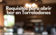 Requisitos para abrir bar en Torrelodones. Guía legal, técnica y administrativa actualizada para iniciar actividad en 2026.