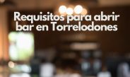 Requisitos para abrir bar en Torrelodones. Guía legal, técnica y administrativa actualizada para iniciar actividad en 2026.