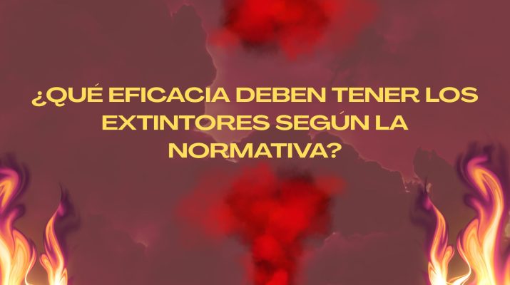 ¿Qué eficacia deben tener los extintores según la normativa? La importancia de la eficacia en los sistemas de protección contra incendios.
