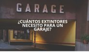 ¿Cuántos extintores necesito para un garaje? Guía técnica completa para cumplir la normativa vigente en garajes.